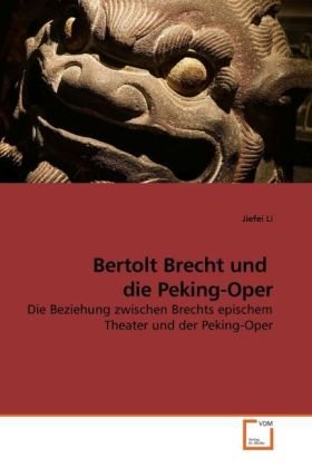 neues Buch – Jiefei Li – Bertolt Brecht und die Peking-Oper / Die Beziehung zwischen Brechts epischem Theater und der Peking-Oper / Jiefei Li / Taschenbuch / Deutsch / VDM Verlag Dr. Müller / EAN 9783639219944