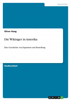 Die Wikinger in Amerika / Eine Geschichte von Expansion und Besiedlung