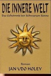 neues Buch – Holey, Jan Udo – Die innere Welt / Das Geheimnis der schwarzen Sonne