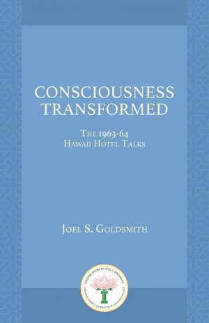 Consciousness Transformed / The 1963-64 Hawaii Hotel Talks