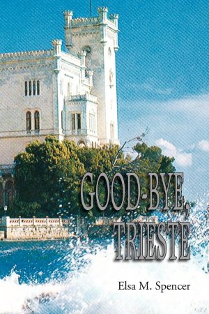 neues Buch – Spencer, Elsa M – GOOD-BYE, TRIESTE