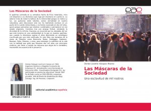 neues Buch – Vásquez Álvarez, Denise Lissette – Las Máscaras de la Sociedad / Una esclavitud de mil rostros / Denise Lissette Vásquez Álvarez / Taschenbuch / Paperback / 64 S. / Spanisch / 2018 / Editorial Académica Española / EAN 9786202153010