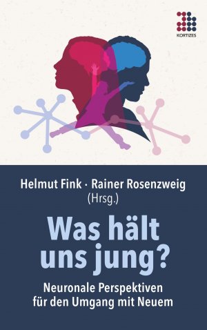 Was hält uns jung? / Neuronale Perspektiven für den Umgang mit Neuem