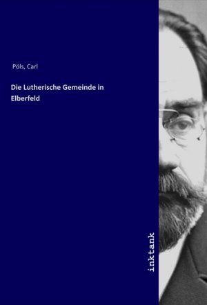 Die Lutherische Gemeinde in Elberfeld / Carl Pols / Taschenbuch / Deutsch / Inktank-Publishing / EAN 9783750321229