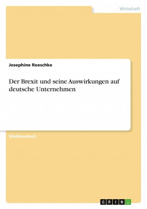 Der Brexit und seine Auswirkungen auf deutsche Unternehmen