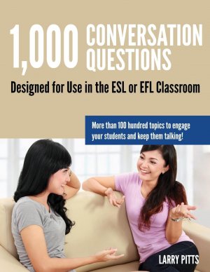 1,000 Conversation Questions / Designed for Use in the ESL or EFL Classroom