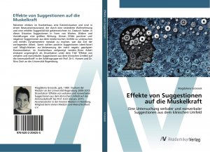 Effekte von Suggestionen auf die Muskelkraft / Eine Untersuchung verbaler und nonverbaler Suggestionen aus dem klinischen Umfeld / Magdalena Grzesiek / Taschenbuch / Paperback / 132 S. / Deutsch