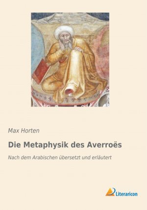 Die Metaphysik des Averroës / Nach dem Arabischen übersetzt und erläutert