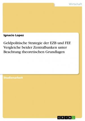 Geldpolitische Strategie der EZB und FEF. Vergleiche beider Zentralbanken unter Beachtung theoretischen Grundlagen