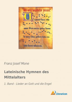 Lateinische Hymnen des Mittelalters / 1. Band - Lieder an Gott und die Engel