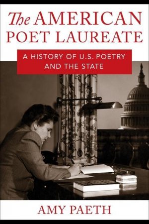 neues Buch – Amy Paeth – The American Poet Laureate / A History of U.S. Poetry and the State