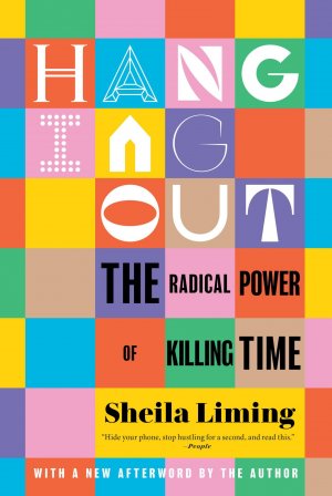 neues Buch – Sheila Liming – Hanging Out / The Radical Power of Killing Time / Sheila Liming / Taschenbuch / XXII / Englisch / 2024 / Random House LLC US / EAN 9781685890780