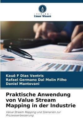 Praktische Anwendung von Value Stream Mapping in der Industrie / Value Stream Mapping und Szenarien zur Prozessverbesserung / Kauê F Dias Ventris (u. a.) / Taschenbuch / Paperback / 80 S. / Deutsch