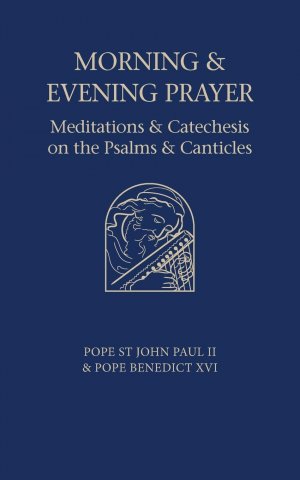 Morning and Evening Prayer / Meditations and Catechesis on Psalms and Canticles