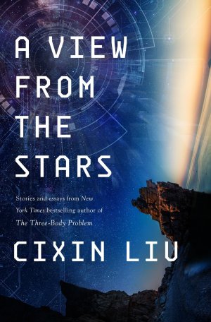 neues Buch – Cixin Liu – A View from the Stars / Stories and Essays