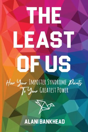 The Least of Us / How Your Imposter Syndrome Points To Your Greatest Power