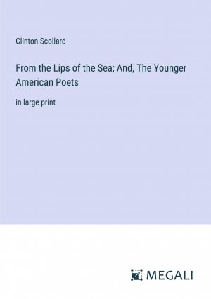 From the Lips of the Sea; And, The Younger American Poets / in large print