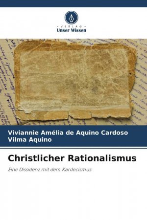 neues Buch – Aquino Cardoso – Christlicher Rationalismus / Eine Dissidenz mit dem Kardecismus