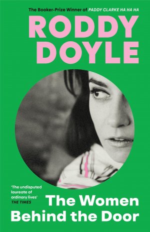 neues Buch – Roddy Doyle – The Women Behind the Door