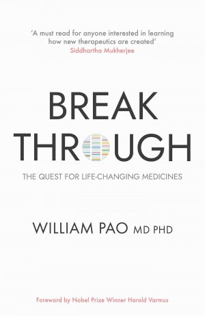 neues Buch – William Pao – Breakthrough / The Quest for Life-Changing Medicines