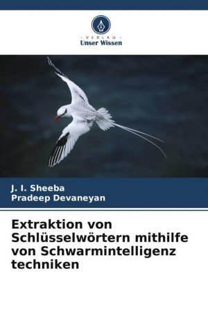 neues Buch – Sheeba, J. I – Extraktion von Schlüsselwörtern mithilfe von Schwarmintelligenz techniken