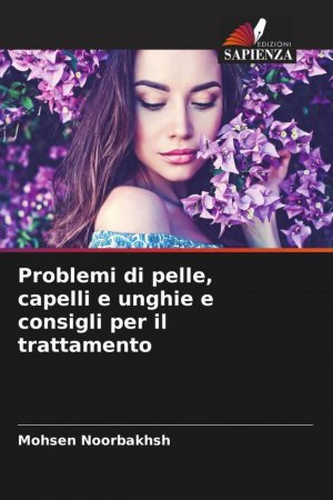 neues Buch – Mohsen Noorbakhsh – Problemi di pelle, capelli e unghie e consigli per il trattamento