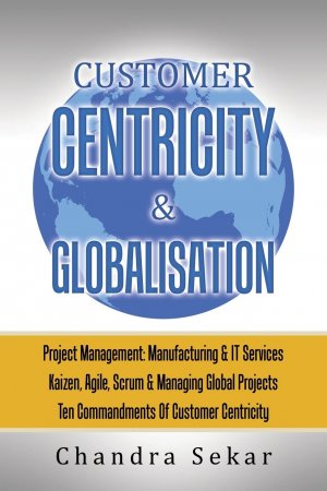 neues Buch – Chandra Sekar – CUSTOMER CENTRICITY & GLOBALISATION / PROJECT MANAGEMENT: MANUFACTURING & IT SERVICES