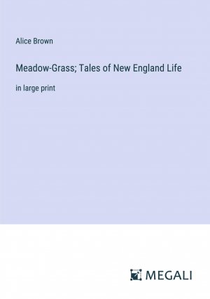 Meadow-Grass; Tales of New England Life / in large print