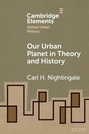 Our Urban Planet in Theory and History