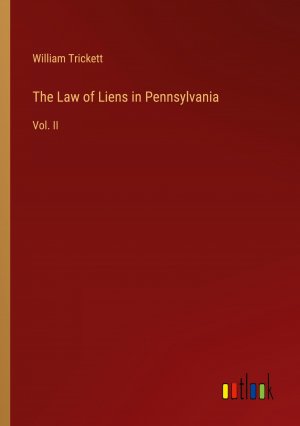 The Law of Liens in Pennsylvania / Vol. II