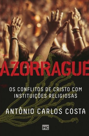 neues Buch – Costa, Antônio Carlos – Azorrague / Os conflitos de Cristo com instituições religiosas