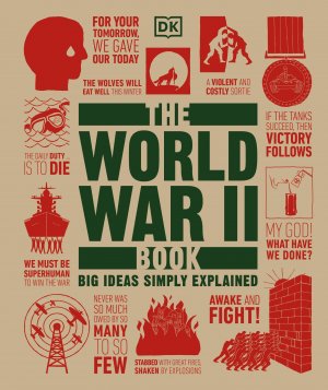 neues Buch – The World War II Book / Big Ideas Simply Explained / Adrian Adams, Simon Farndon, John et al Gilbert / Buch / DK Big Ideas / 336 S. / Englisch / 2022 / Dorling Kindersley Ltd. / EAN 9780241347119