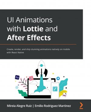 UI Animations with Lottie and After Effects / Create, render, and ship stunning animations natively on mobile with React Native