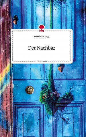 neues Buch – Kerstin Pernegg – Der Nachbar. Life is a Story - story.one