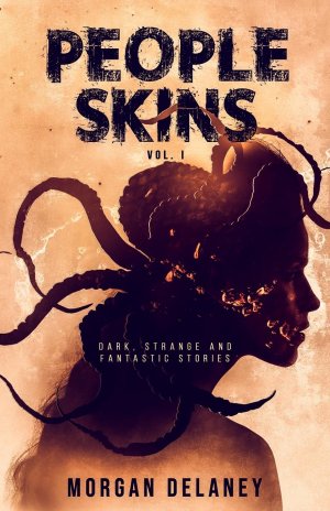 People Skins Volume 1 / Dark, Strange and Fantastic Stories