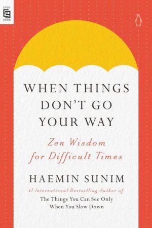 neues Buch – Haemin Sunim – When Things Don't Go Your Way / Zen Wisdom for Difficult Times