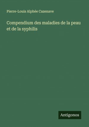 Compendium des maladies de la peau et de la syphilis