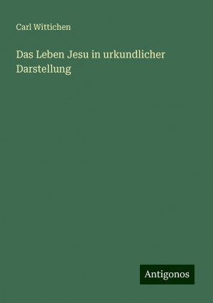 Das Leben Jesu in urkundlicher Darstellung