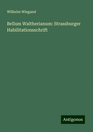 Bellum Waltherianum: Strassburger Habilitationsschrift