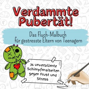 Verdammte Pubertät! / Das Fluch-Malbuch für gestresste Eltern von Teenagern