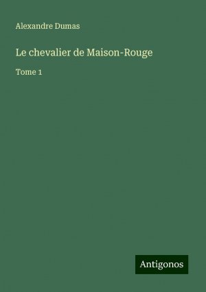 Le chevalier de Maison-Rouge / Tome 1