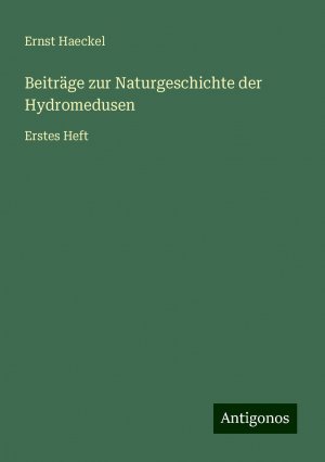 Beiträge zur Naturgeschichte der Hydromedusen / Erstes Heft