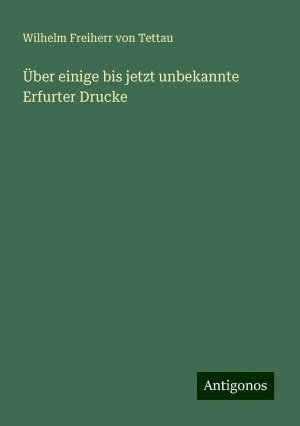 Über einige bis jetzt unbekannte Erfurter Drucke