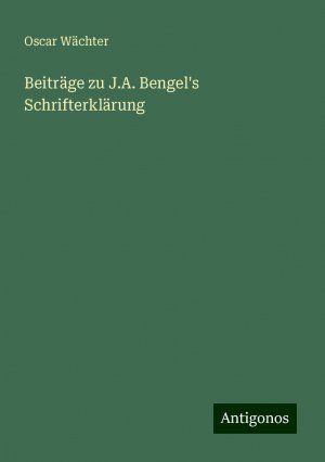 Beiträge zu J.A. Bengel's Schrifterklärung