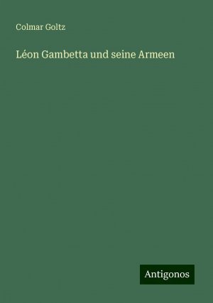 Léon Gambetta und seine Armeen