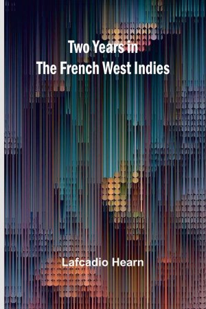 neues Buch – Lafcadio Hearn – Two years in the French West Indies