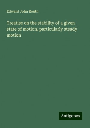 Treatise on the stability of a given state of motion, particularly steady motion