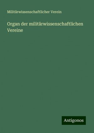 Organ der militärwissenschaftlichen Vereine / Militärwissenschaftlicher Verein / Taschenbuch / Paperback / 428 S. / Deutsch / 2024 / Antigonos Verlag / EAN 9783386324557