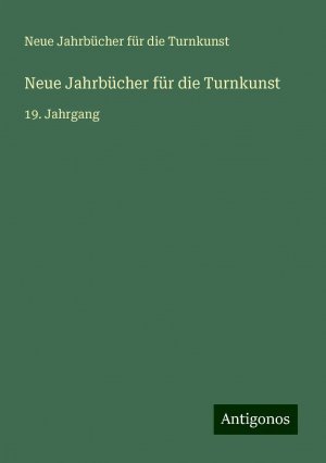 Neue Jahrbücher für die Turnkunst / 19. Jahrgang