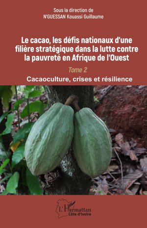 neues Buch – Le cacao, les défis nationaux d¿une filière stratégique dans la lutte contre la pauvreté en Afrique de l¿Ouest / Tome 2 Cacaoculture, crises et résilience